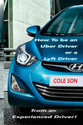 How to be an Uber Driver or a Lyft Driver by Cole Son - Paperback