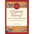 Qigong Massage for Your Child with Autism: A Home Program from Chinese Medicine - Paperback