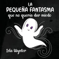 La Pequeña Fantasma que no quería dar miedo - Paperback