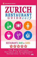 Zurich Restaurant Guide 2019: Best Rated Restaurants in Zurich, Switzerland - 500 Restaurants, Bars and Cafés recommended for Visitors, 2019 - Paperback