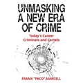 Unmasking a New Era of Crime: Today's Career Criminals and Cartels - Paperback