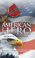 How To Make An American Hero: An Age of Innocence - Hardcover