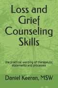 Loss and Grief Counseling Skills: the practical wording of therapeutic statements and processes - Paperback