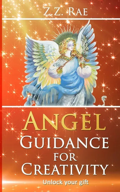 Angel Guidance For Creativity: Unlock your gift - Paperback