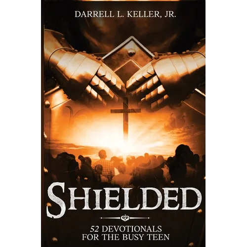 Shielded: 52 Devotionals for the Busy Teen - Paperback