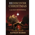 Rediscover Christmas: A 26 Day Advent Devotional - Paperback