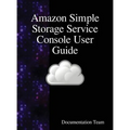 Amazon Simple Storage Service Console User Guide - Hardcover