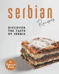 Serbian Recipes: Discover the taste of Serbia - Paperback