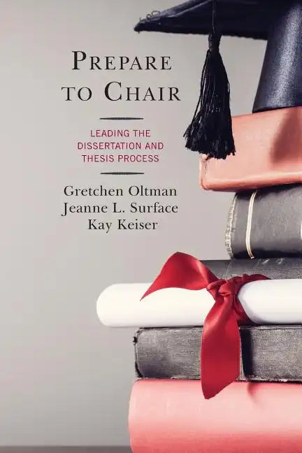 Prepare to Chair: Leading the Dissertation and Thesis Process - Paperback