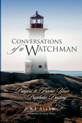 Conversations of a Watchman: Prayers to Frame Your Prophetic Destiny - Paperback