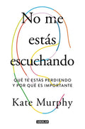 No Me Estás Escuchando / You're Not Listening: What You're Missing and Why It Matters - Paperback