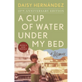 A Cup of Water Under My Bed: A Memoir - Paperback
