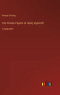 The Private Papers of Henry Ryecroft: in large print - Hardcover