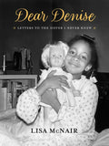Dear Denise: Letters to the Sister I Never Knew - Hardcover
