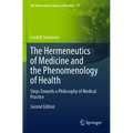 The Hermeneutics of Medicine and the Phenomenology of Health: Steps Towards a Philosophy of Medical Practice - Paperback