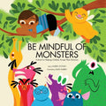 Be Mindful of Monsters: A Book for Helping Children Accept Their Emotions - Paperback
