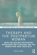 Therapy and the Postpartum Woman: Notes on Healing Postpartum Depression for Clinicians and the Women Who Seek Their Help - Paperback