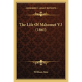 The Life Of Mahomet V3 (1861) - Paperback