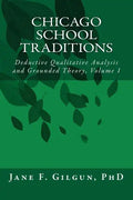 Chicago School Traditions: Deductive Qualitative Analysis and Grounded Theory Vol 1 - Paperback