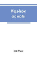 Wage-labor and capital - Paperback