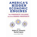 America's Hidden Economic Engines: How Community Colleges Can Drive Shared Prosperity - Paperback