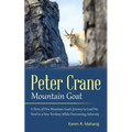 Peter Crane Mountain Goat: A Story of One Mountain Goat's Journey to Lead His Herd to a New Territory While Overcoming Adversity - Paperback