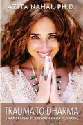 Trauma to Dharma: Transform Your Pain into Purpose - Paperback