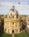 Anglotopia Magazine - Issue #2 - London Tube, Cornwall, Oxford, London Blitz, Doctor Who, Routemaster, and More!: The Anglophile Magazine - Paperback