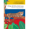 A Lomo de Cuento Por Colombia: El Hijo del Sol Y de la Luna - Paperback