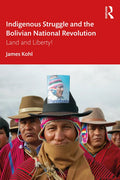 Indigenous Struggle and the Bolivian National Revolution: Land and Liberty! - Paperback