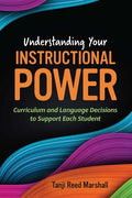 Understanding Your Instructional Power: Curriculum and Language Decisions to Support Each Student - Paperback