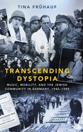 Transcending Dystopia: Music, Mobility, and the Jewish Community in Germany, 1945-1989 - Hardcover