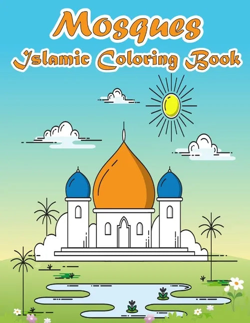 Mosques Islamic Coloring Book: A Fun and Educational Muslim Kids Activity Book with Beautiful Masjid Design and Maze Puzzle - Eid and Ramadan Gift fo - Paperback