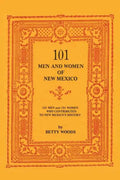 101 Men and Women of New Mexico: Men and Women Who Contributed to New Mexico's History - Paperback