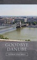Goodbye Danube - Hardcover