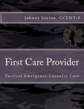 First Care Provider: Tactical Emergency Casualty Care - Paperback