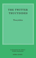 The Twitter Thucydides: An Abbreviated History of the Peloponnesian War for the Modern Age - Paperback