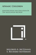 Aphasic Children: Identification And Education By The Association Method - Paperback