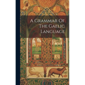 A Grammar Of The Gaelic Language - Hardcover