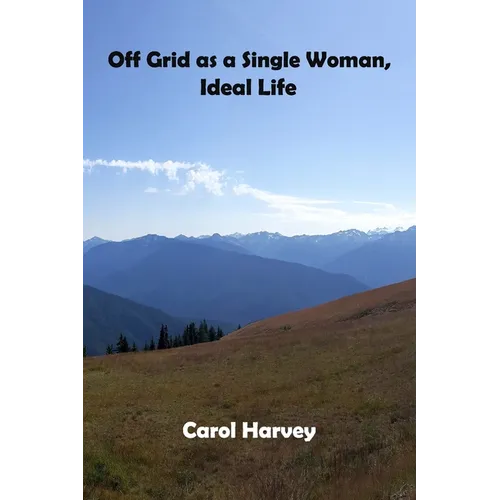 Off grid as a single woman: How a classical ballet dancer created the ideal life in the forest - Paperback