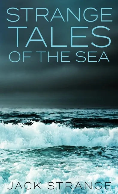 Strange Tales Of The Sea - Hardcover