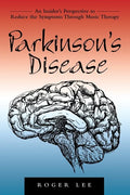Parkinson's Disease: An Insider's Perspective to Reduce the Symptoms Through Music Therapy - Paperback