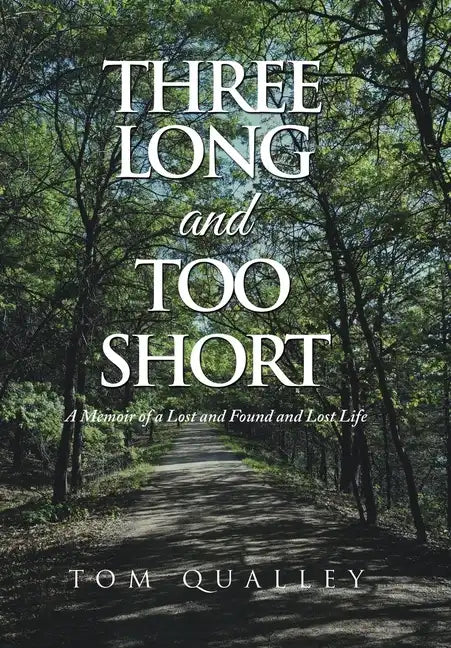 Three Long and Too Short: A Memoir of a Lost and Found and Lost Life - Hardcover