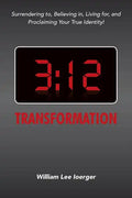 3: 12 Transformation: Surrendering to, Believing in, Living for, and Proclaiming Your True Identity! - Paperback