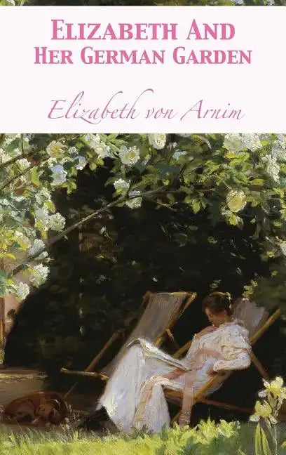 Elizabeth And Her German Garden - Hardcover