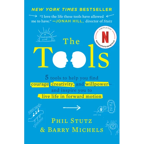 The Tools: 5 Tools to Help You Find Courage, Creativity, and Willpower--And Inspire You to Live Life in Forward Motion - Hardcover