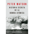 Historia Secreta de la Bomba Atómica: Cómo Se Llegó a Construir Un Arma Que No Se Necesitaba / Fallout - Paperback