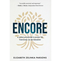 Encore: A High Achiever's Guide to Thriving in Retirement - Hardcover