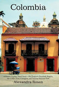 Colombia: A Rosen-Cooney Travel Story-No Passports Required: Bogota, the Coffee Zone, Cartagena, and Tayrona National Park - Hardcover