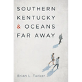 Southern Kentucky and Oceans Far Away - Paperback
